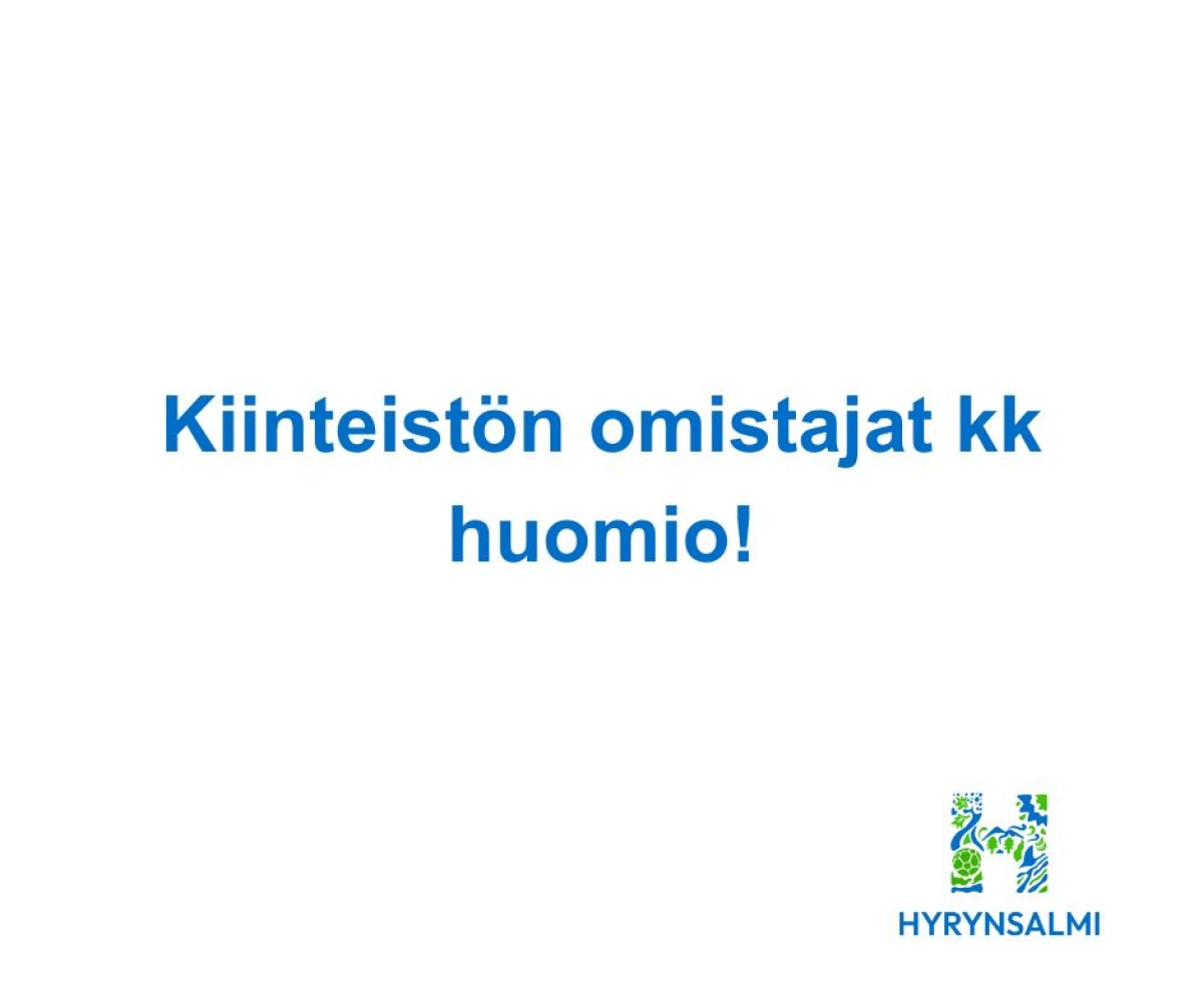 Kiinteistön omistajat kk huomio!